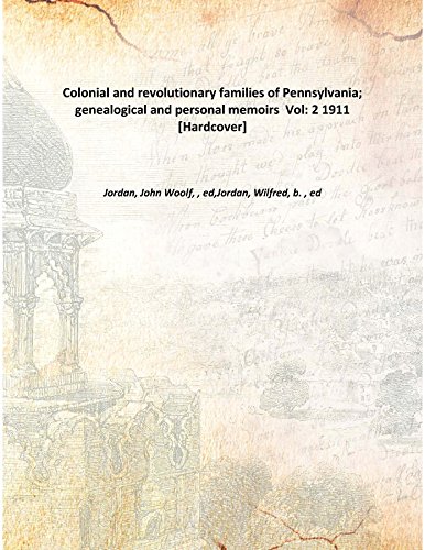 Imagen de archivo de Colonial and revolutionary families of Pennsylvania; genealogical and personal memoirs Volume 2 1911 a la venta por Books Puddle