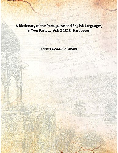 Stock image for A Dictionary of the Portuguese and English Languages, in Two Parts . Volume 2 1813 [Hardcover] for sale by Books Puddle