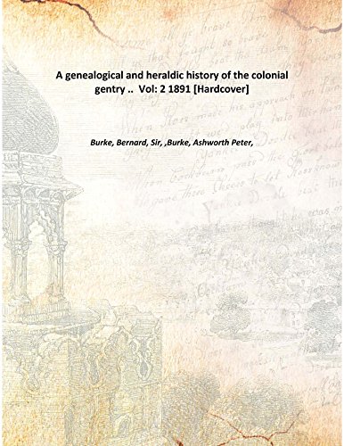 Stock image for A genealogical and heraldic history of the colonial gentry . Volume 2 1891 [Hardcover] for sale by Books Puddle