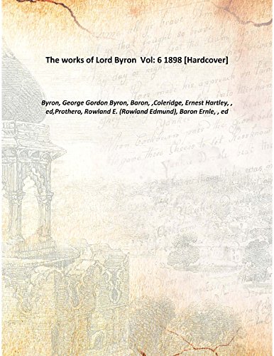 Imagen de archivo de The works of Lord Byron Volume 6 1898 [Hardcover] a la venta por Books Puddle