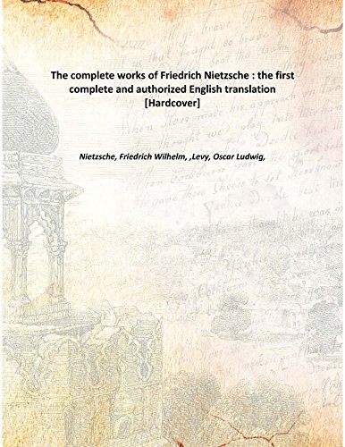 Stock image for The complete works of Friedrich Nietzsche the first complete and authorized English translation [Hardcover] for sale by Books Puddle
