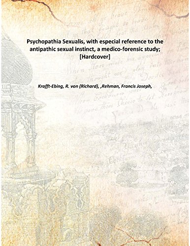 Imagen de archivo de Psychopathia Sexualis, with especial reference to the antipathic sexual instinct, a medico-forensic study; [Hardcover] a la venta por Books Puddle