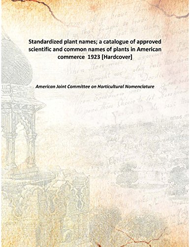 9789333371414: Standardized plant names; a catalogue of approved scientific and common names of plants in American commerce 1923 [Hardcover]