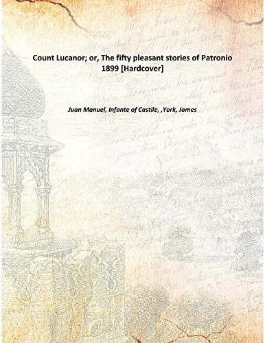Imagen de archivo de Count Lucanor; or, The fifty pleasant stories of Patronio 1899 [Hardcover] a la venta por Books Puddle