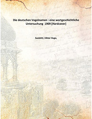 Stock image for Die deutschen Vogelnamen : eine wortgeschichtliche Untersuchung 1909 [Hardcover] for sale by Books Puddle