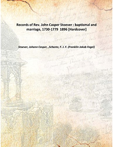 Beispielbild fr Records of Rev. John Casper Stoever : baptismal and marriage, 1730-1779 1896 [Hardcover] zum Verkauf von Books Puddle