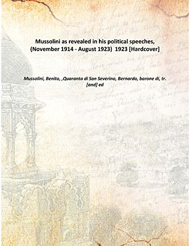 Imagen de archivo de Mussolini as revealed in his political speeches, (November 1914 - August 1923) 1923 [Hardcover] a la venta por Books Puddle