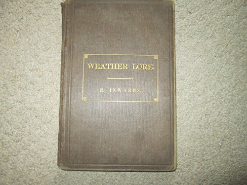 Stock image for Weather lore a collection of proverbs sayings and rules concerning the weather 1869 [Hardcover] for sale by Books Puddle