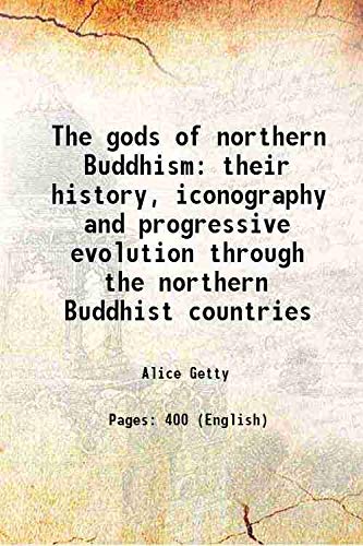 Imagen de archivo de The gods of northern Buddhism their history, iconography and progressive evolution through the northern Buddhist countries 1914 [Hardcover] a la venta por Books Puddle