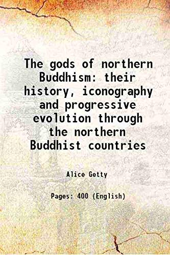 9789333379878: The gods of northern Buddhism : their history, iconography and progressive evolution through the northern Buddhist countries 1914 Hardcover