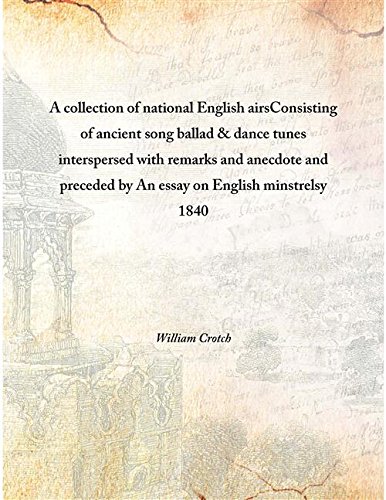9789333382137: A collection of national English airs Consisting of ancient song ballad & dance tunes interspersed with remarks and anecdote and preceded by An essay on English minstrelsy 1840 [Hardcover]