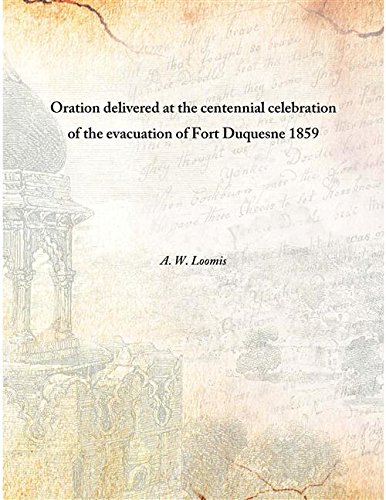9789333382212: Oration delivered at the centennial celebration of the evacuation of Fort Duquesne 1859 [Hardcover]