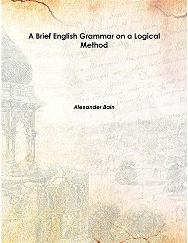 Imagen de archivo de A Brief English Grammar on a Logical Method 1873 [Hardcover] a la venta por Books Puddle