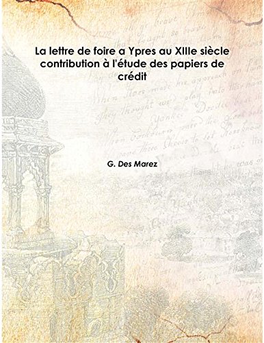 Imagen de archivo de La lettre de foire a Ypres au XIIIe si&egrave;cle contribution &agrave; l'&eacute;tude des papiers de cr&eacute;dit 1901 [Hardcover] a la venta por Books Puddle