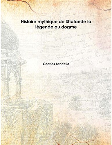 Imagen de archivo de Histoire mythique de Shatan de la l?gende au dogme 1903 [Hardcover] a la venta por Books Puddle