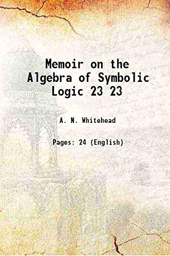 Stock image for Memoir on the Algebra of Symbolic Logic Vol: 23 1901 [Hardcover] for sale by Books Puddle