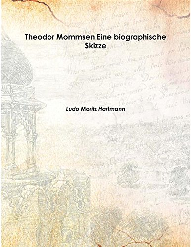 Imagen de archivo de Theodor Mommsen Eine biographische Skizze 1908 [Hardcover] a la venta por Books Puddle