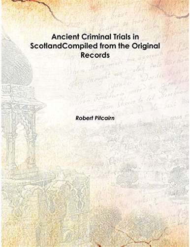 Imagen de archivo de Ancient Criminal Trials in ScotlandCompiled from the Original Records Vol: II 1833 [Hardcover] a la venta por Books Puddle