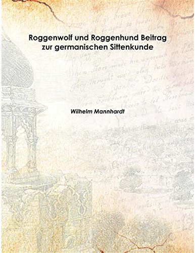 Imagen de archivo de Roggenwolf und Roggenhund Beitrag zur germanischen Sittenkunde 1865 [Hardcover] a la venta por Books Puddle