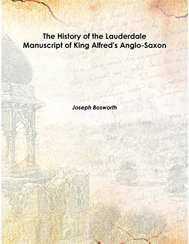 Stock image for The History of the Lauderdale Manuscript of King Alfred's Anglo-Saxon 1858 [Hardcover] for sale by Books Puddle
