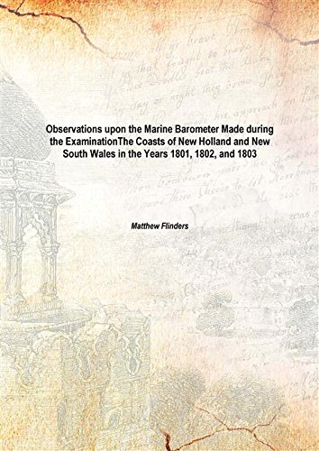 Imagen de archivo de Observations upon the Marine Barometer Made during the ExaminationThe Coasts of New Holland and New South Wales in the Years 1801, 1802, and 1803 Vol: 96 1806 [Hardcover] a la venta por Books Puddle