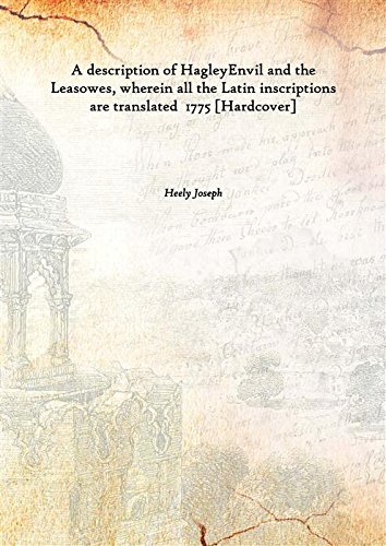 Stock image for A description of HagleyEnvil and the Leasowes, wherein all the Latin inscriptions are translated 1775 [Hardcover] for sale by Books Puddle