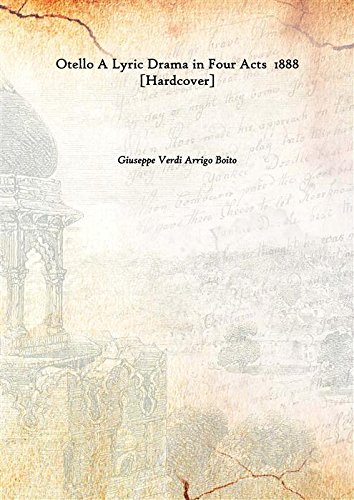 Stock image for Otello A Lyric Drama in Four Acts 1888 [Hardcover] for sale by Books Puddle