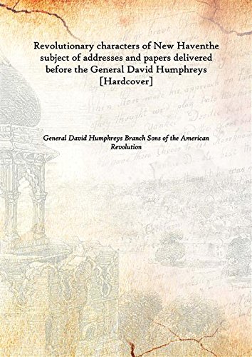 Imagen de archivo de Revolutionary characters of New Haventhe subject of addresses and papers delivered before the General David Humphreys [Hardcover] a la venta por Books Puddle