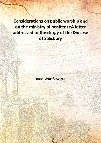 Stock image for Considerations on public worship and on the ministry of penitenceA letter addressed to the clergy of the Diocese of Salisbury 1898 [Hardcover] for sale by Books Puddle