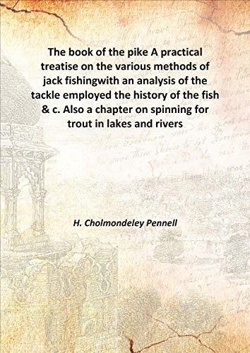 Beispielbild fr The book of the pike A practical treatise on the various methods of jack fishingwith an analysis of the tackle employed the history of the fish &amp; c. Also a chapter on spinning for trout in lakes and rivers 1865 [Hardcover] zum Verkauf von Books Puddle