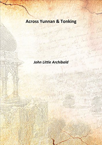 Stock image for Across Yunnan &amp; Tonking 1906 [Hardcover] for sale by Books Puddle