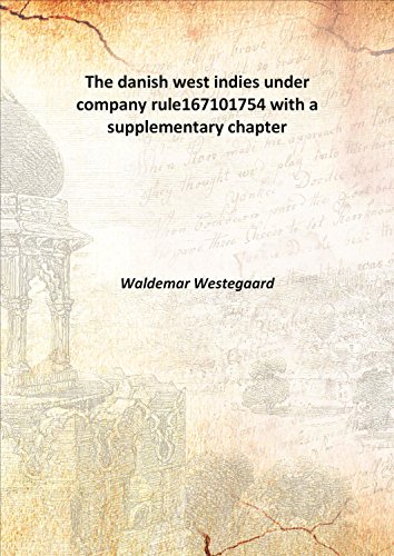 Imagen de archivo de The danish west indies under company rule167101754 with a supplementary chapter 1917 [Hardcover] a la venta por Books Puddle