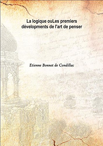 Beispielbild fr La logique ouLes premiers d&eacute;velopments de l'art de penser 1831 [Hardcover] zum Verkauf von Books Puddle