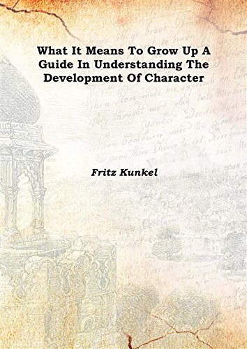 Imagen de archivo de What It Means To Grow Up A Guide In Understanding The Development Of Character 1936 [Hardcover] a la venta por Books Puddle