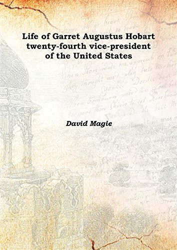 9789333386616: Life of Garret Augustus Hobart twenty-fourth vice-president of the United States 1910 [Hardcover]