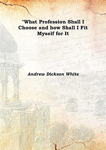 Stock image for &quot;What Profession Shall I Choose and how Shall I Fit Myself for It 1884 [Hardcover] for sale by Books Puddle