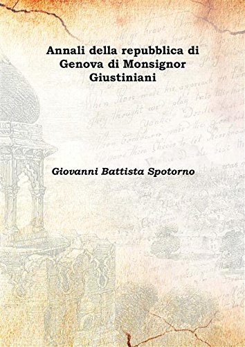 Stock image for Annali della repubblica di Genova di Monsignor Giustiniani 1854 [Hardcover] for sale by Books Puddle