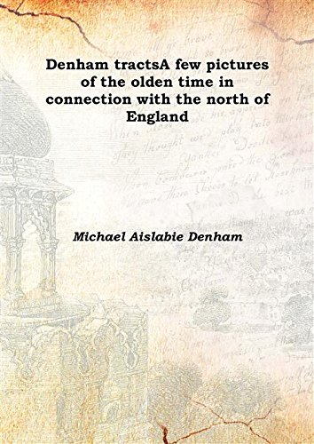 Stock image for Denham tractsA few pictures of the olden time in connection with the north of England 1974 [Hardcover] for sale by Books Puddle