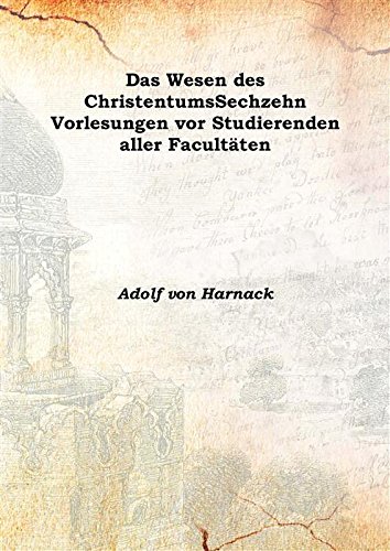 Beispielbild fr Das Wesen des ChristentumsSechzehn Vorlesungen vor Studierenden aller Facult&auml;ten 1908 [Hardcover] zum Verkauf von Books Puddle