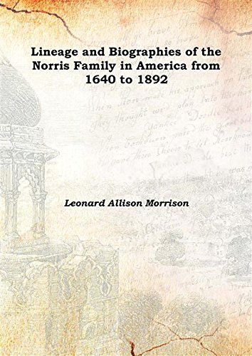 Stock image for Lineage and Biographies of the Norris Family in America from 1640 to 1892 1892 [Hardcover] for sale by Blindpig Books