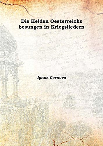 Stock image for Die Helden Oesterreichs besungen in Kriegsliedern 1777 [Hardcover] for sale by Books Puddle