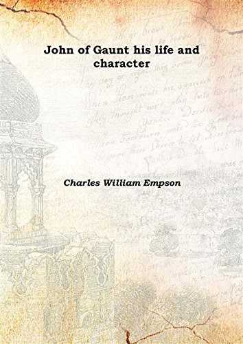 Imagen de archivo de John of Gaunt his life and character 1874 [Hardcover] a la venta por Books Puddle