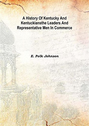 Imagen de archivo de A History of Kentucky and KentuckiansThe Leaders and Representative Men in Commerce Vol: III 1912 [Hardcover] a la venta por Books Puddle