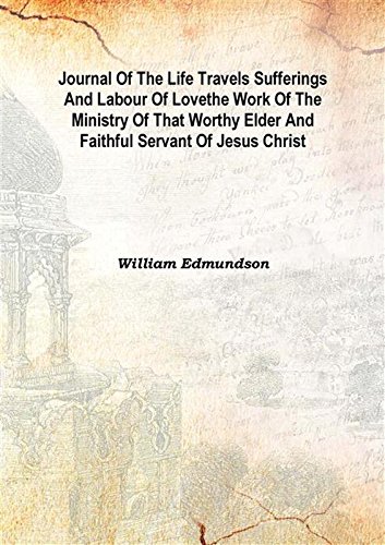 Stock image for Journal of the life travels sufferings and labour of loveThe work of the ministry of that worthy elder and faithful servant of Jesus Christ 1715 [Hardcover] for sale by Books Puddle