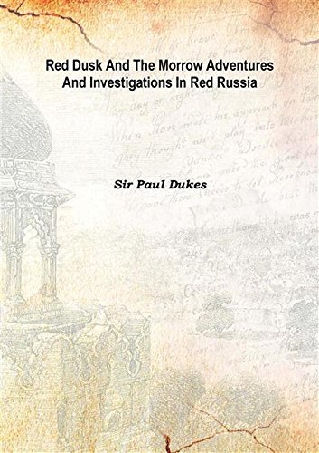 Stock image for Red dusk and the morrow adventures and investigations in Red Russia 1922 [Hardcover] for sale by Books Puddle