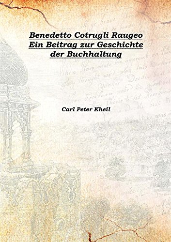 9789333388566: Benedetto Cotrugli Raugeo Ein Beitrag zur Geschichte der Buchhaltung 1906 [Hardcover]