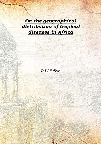 Beispielbild fr On the geographical distribution of tropical diseases in Africa 1895 [Hardcover] zum Verkauf von Books Puddle