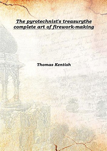 Stock image for The pyrotechnist's treasurythe complete art of firework-making 1878 [Hardcover] for sale by Books Puddle