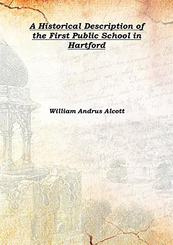 Stock image for A Historical Description of the First Public School in Hartford 1832 [Hardcover] for sale by Books Puddle