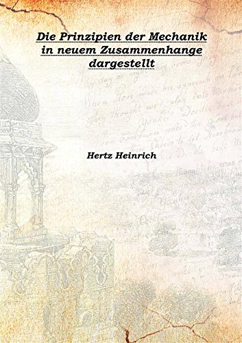 Beispielbild fr Die Prinzipien der Mechanik in neuem Zusammenhange dargestellt 1894 [Hardcover] zum Verkauf von Books Puddle